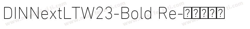 DINNextLTW23-Bold Re字体转换
